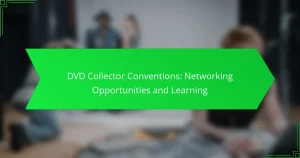 DVD Collector Conventions: Networking Opportunities and Learning