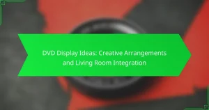 DVD Display Ideas: Creative Arrangements and Living Room Integration