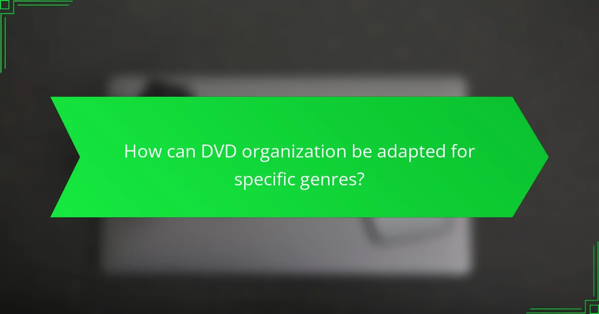 How can DVD organization be adapted for specific genres?