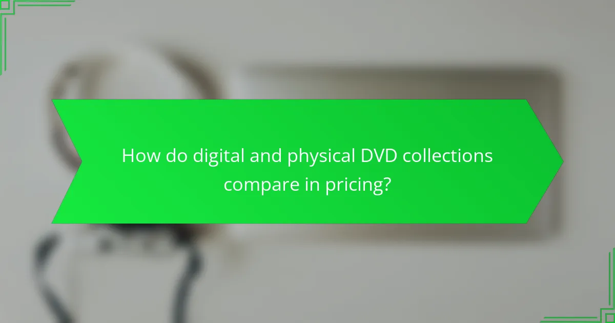 How do digital and physical DVD collections compare in pricing?