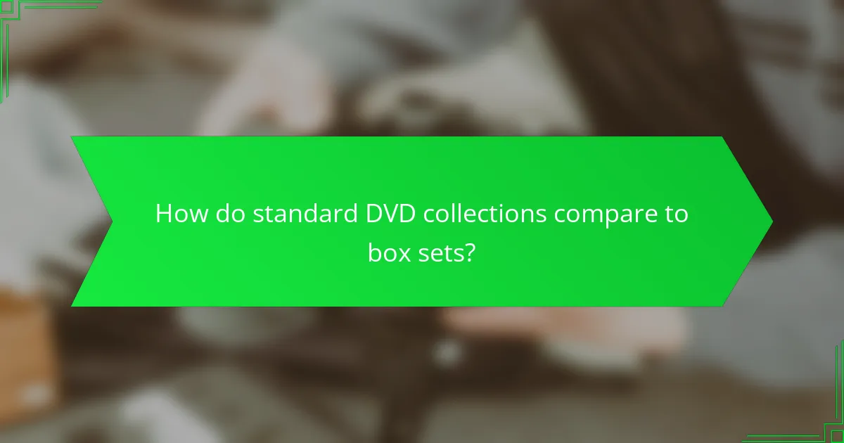 How do standard DVD collections compare to box sets?