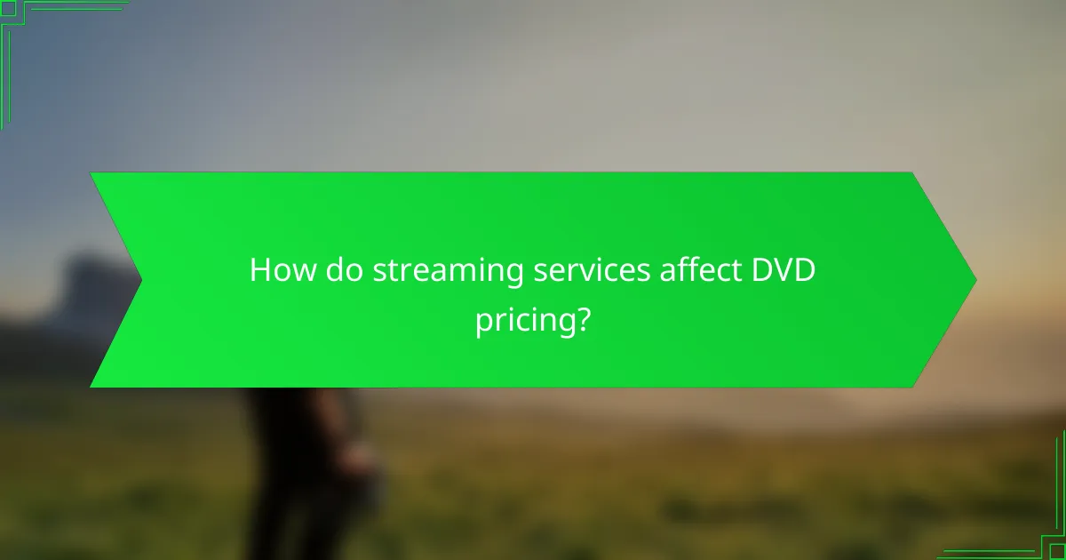 How do streaming services affect DVD pricing?