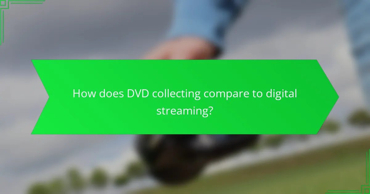 How does DVD collecting compare to digital streaming?