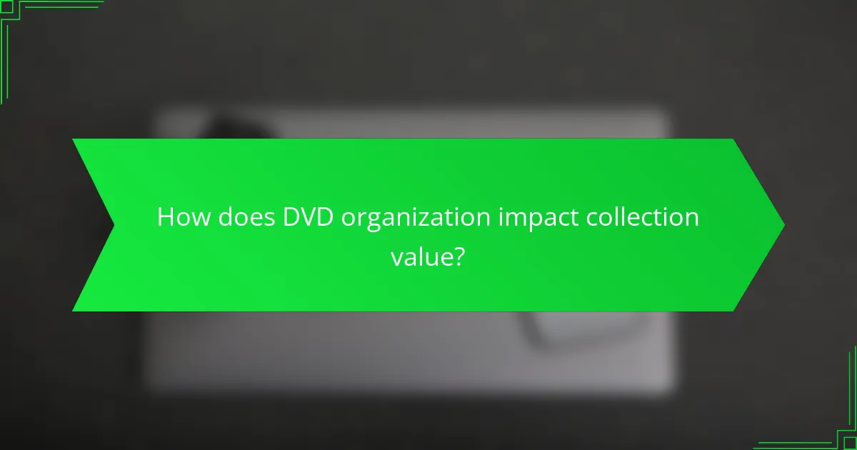 How does DVD organization impact collection value?