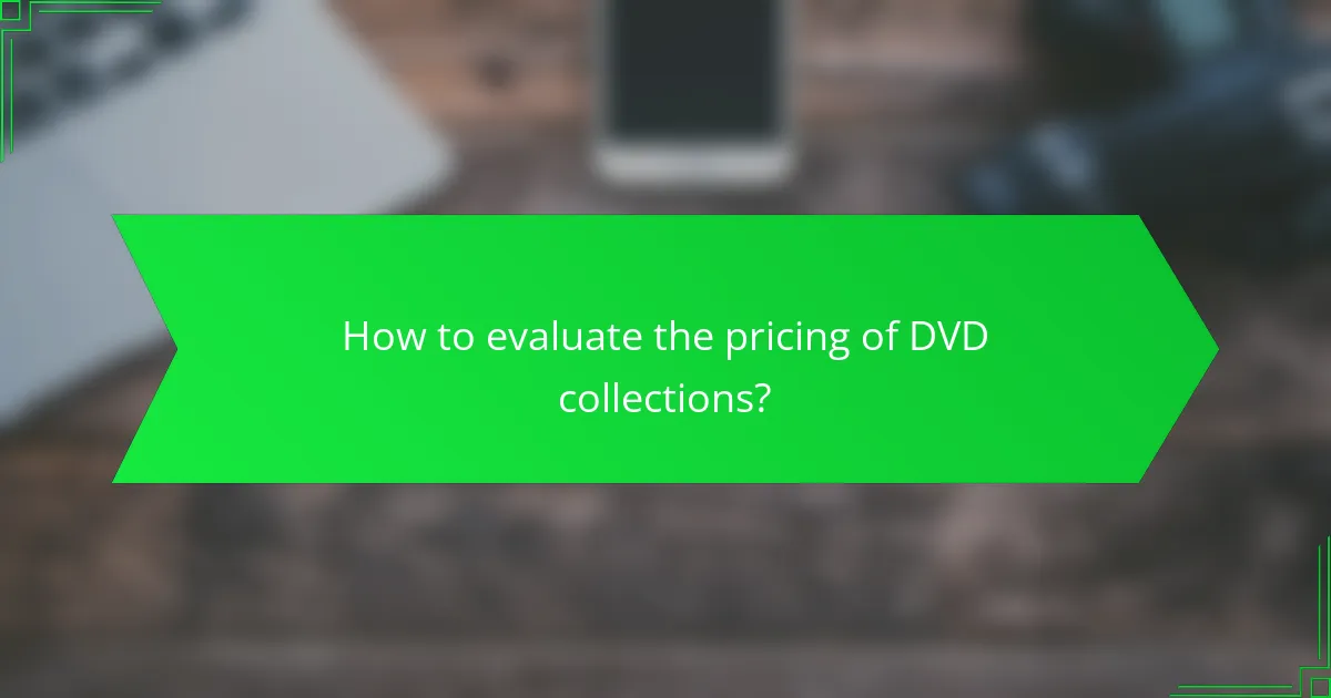 How to evaluate the pricing of DVD collections?