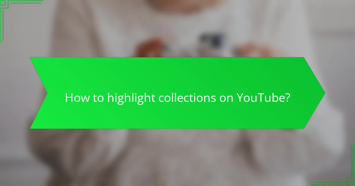 How to highlight collections on YouTube?