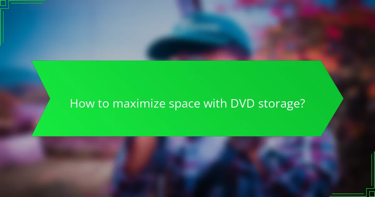 How to maximize space with DVD storage?