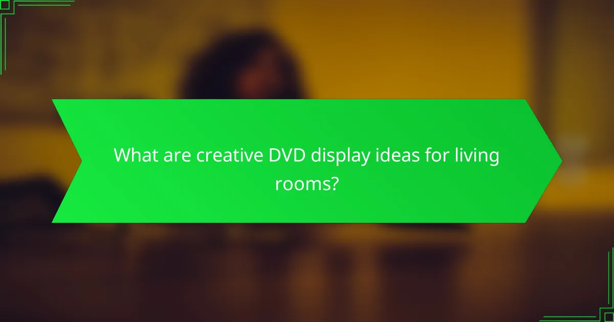 What are creative DVD display ideas for living rooms?