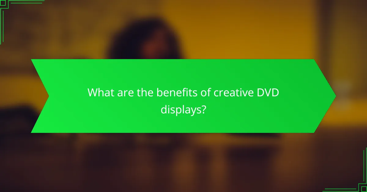 What are the benefits of creative DVD displays?