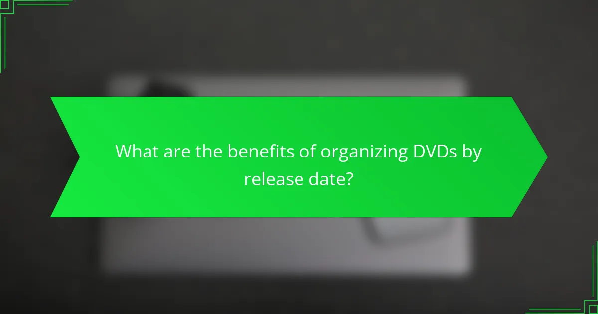 What are the benefits of organizing DVDs by release date?