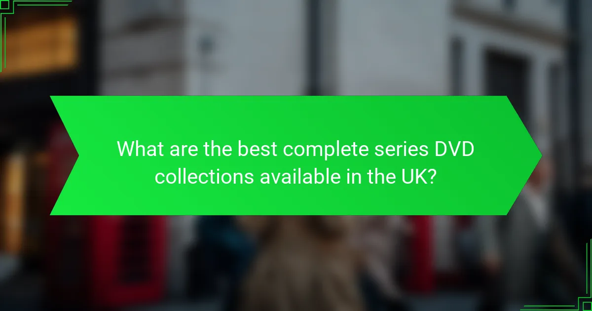 What are the best complete series DVD collections available in the UK?