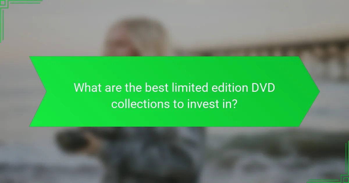 What are the best limited edition DVD collections to invest in?