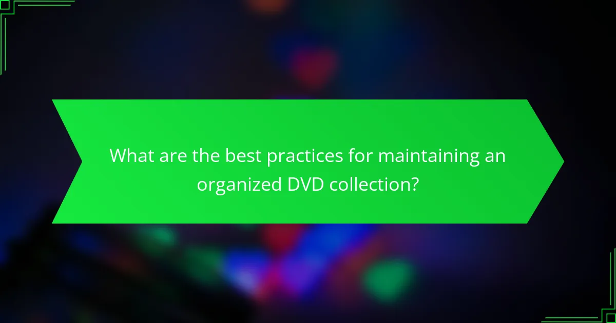 What are the best practices for maintaining an organized DVD collection?
