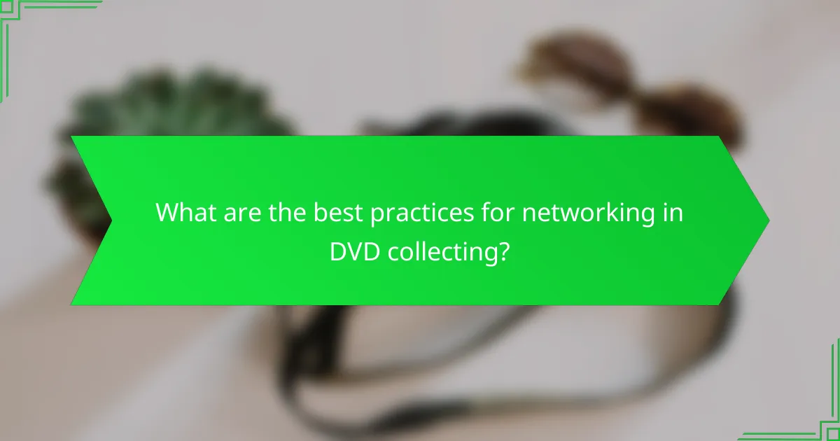 What are the best practices for networking in DVD collecting?
