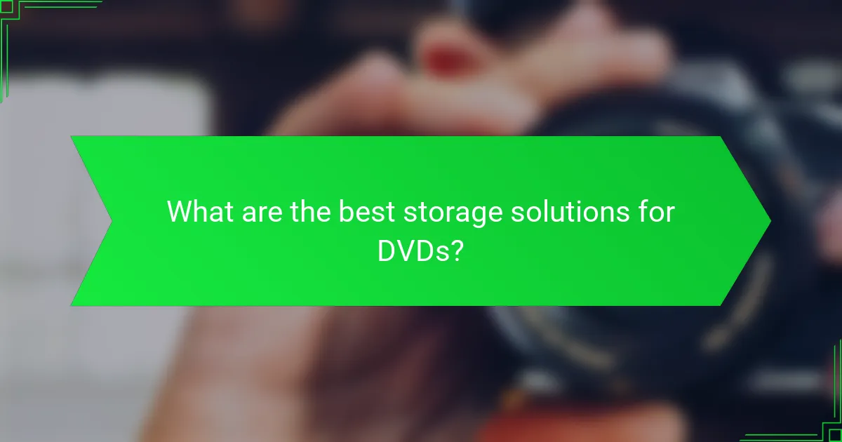 What are the best storage solutions for DVDs?