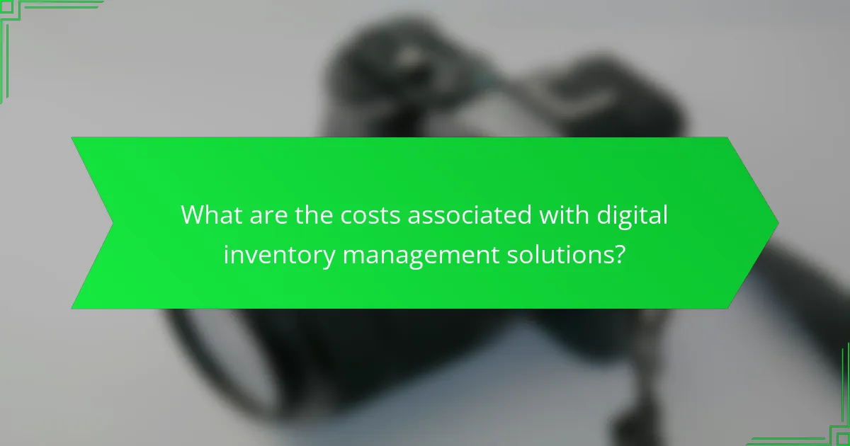 What are the costs associated with digital inventory management solutions?