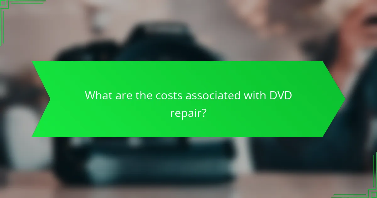 What are the costs associated with DVD repair?