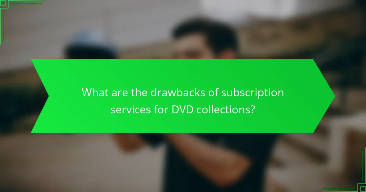 What are the drawbacks of subscription services for DVD collections?