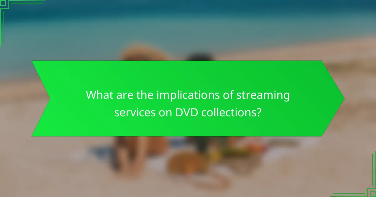 What are the implications of streaming services on DVD collections?