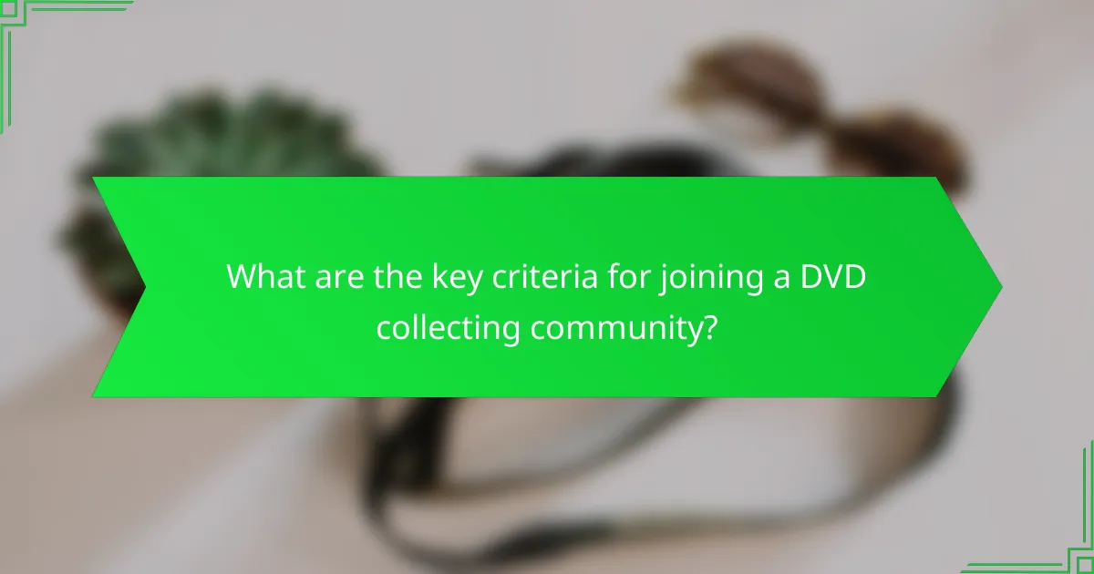 What are the key criteria for joining a DVD collecting community?