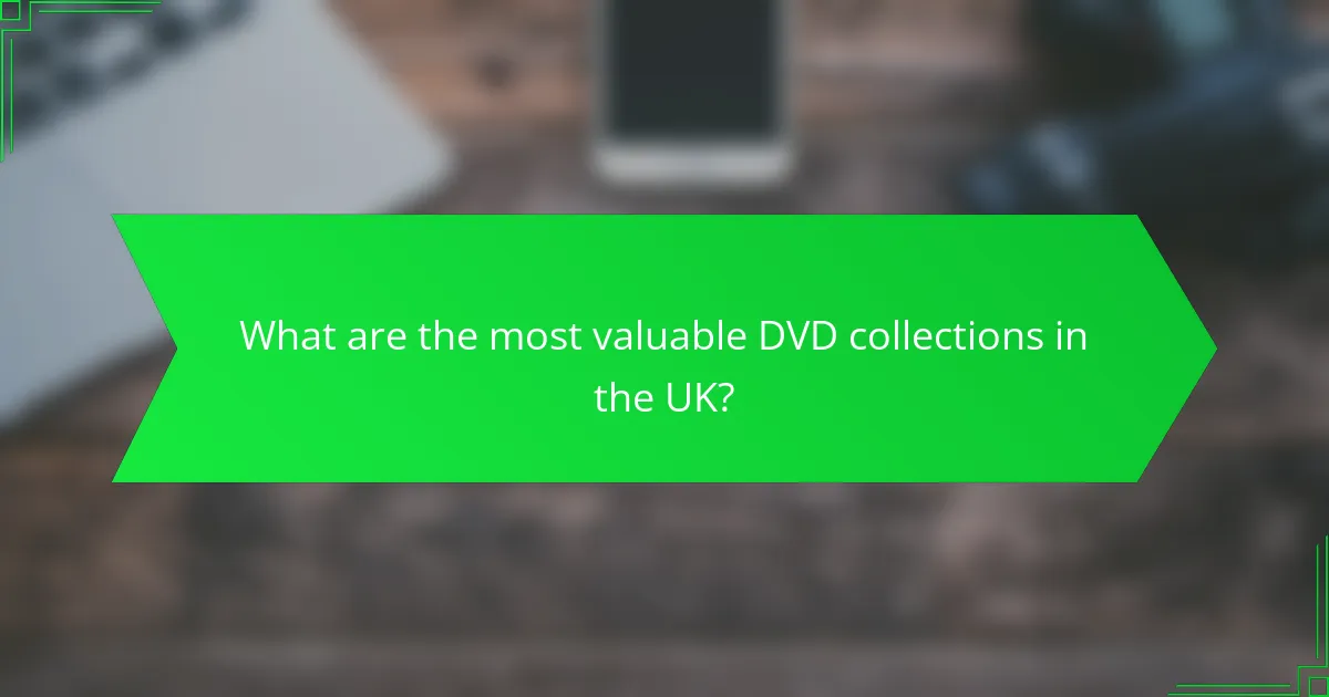 What are the most valuable DVD collections in the UK?