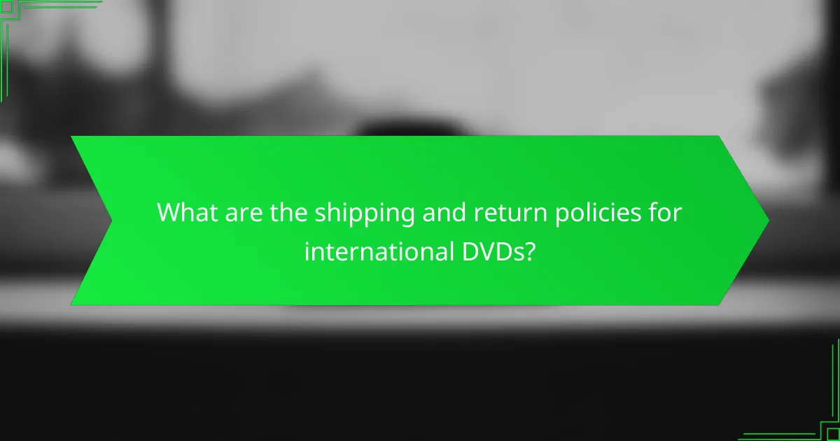 What are the shipping and return policies for international DVDs?