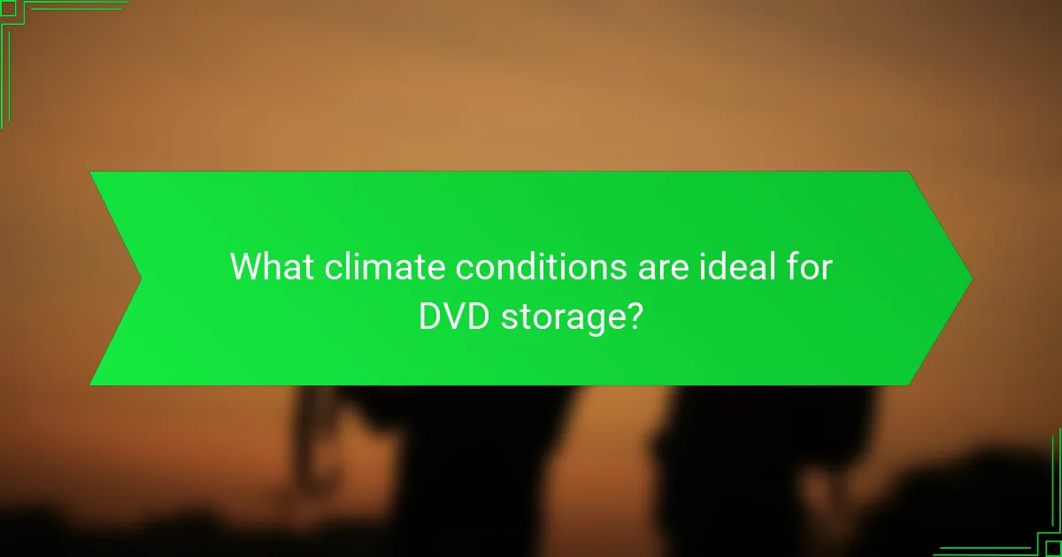 What climate conditions are ideal for DVD storage?