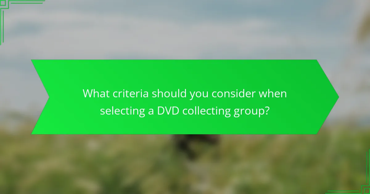 What criteria should you consider when selecting a DVD collecting group?
