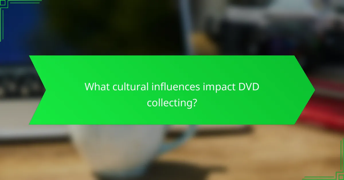 What cultural influences impact DVD collecting?