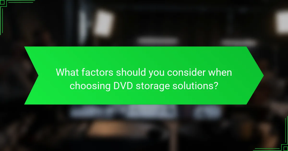 What factors should you consider when choosing DVD storage solutions?