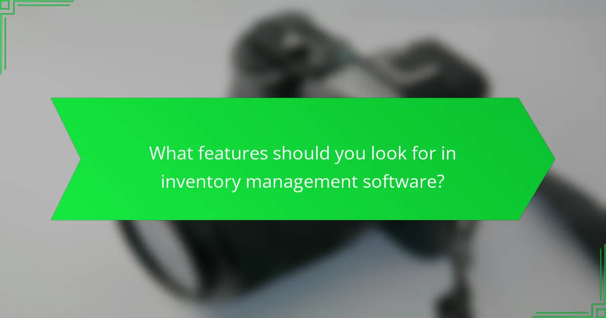 What features should you look for in inventory management software?