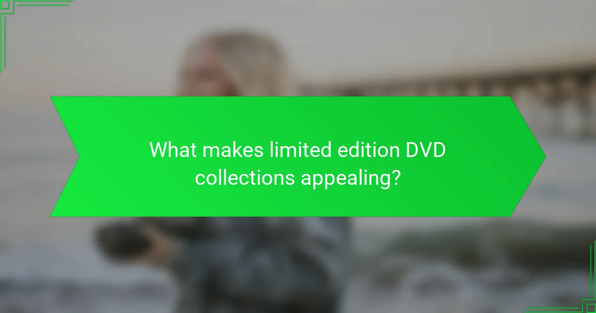 What makes limited edition DVD collections appealing?