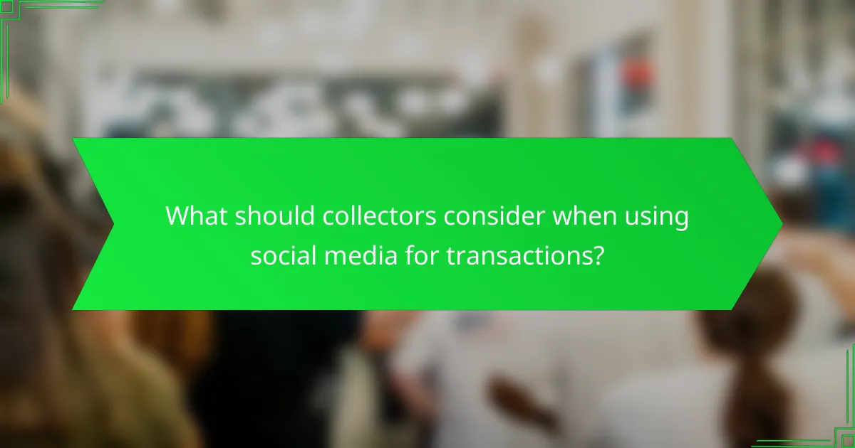 What should collectors consider when using social media for transactions?