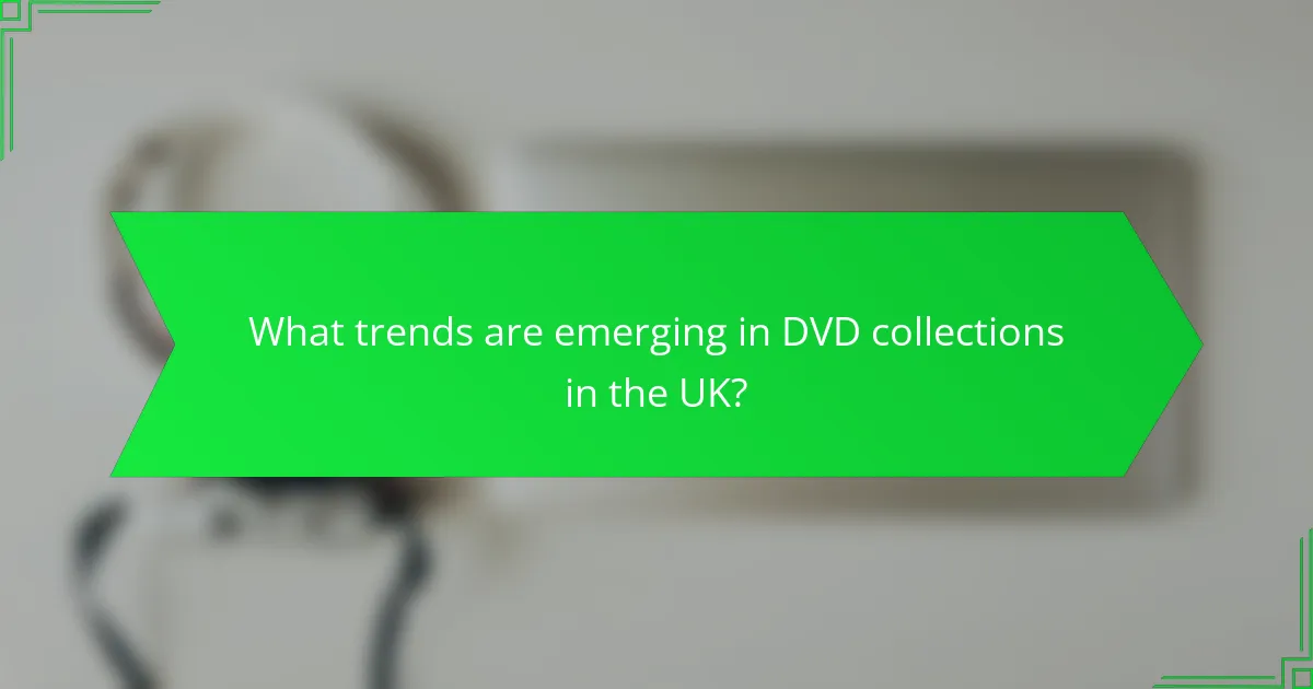 What trends are emerging in DVD collections in the UK?