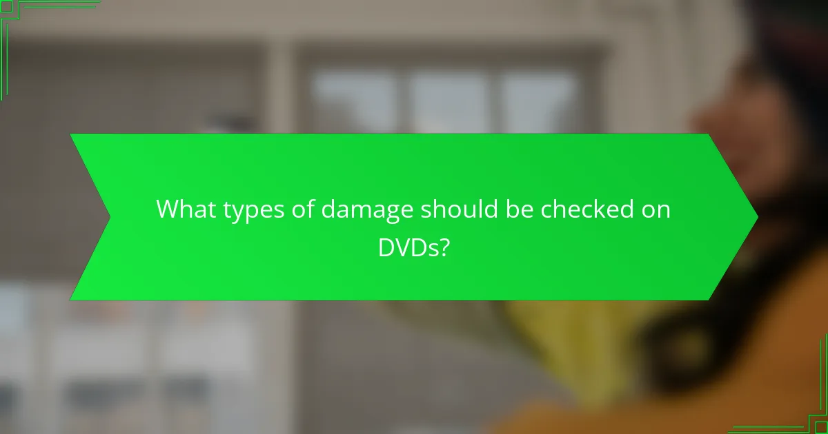 What types of damage should be checked on DVDs?