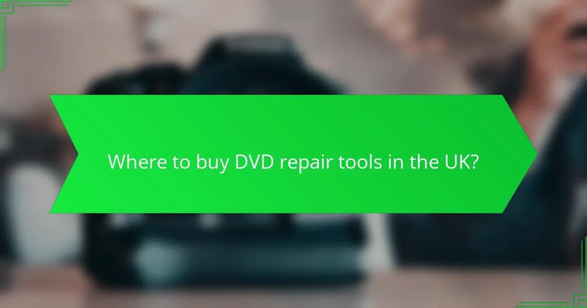 Where to buy DVD repair tools in the UK?