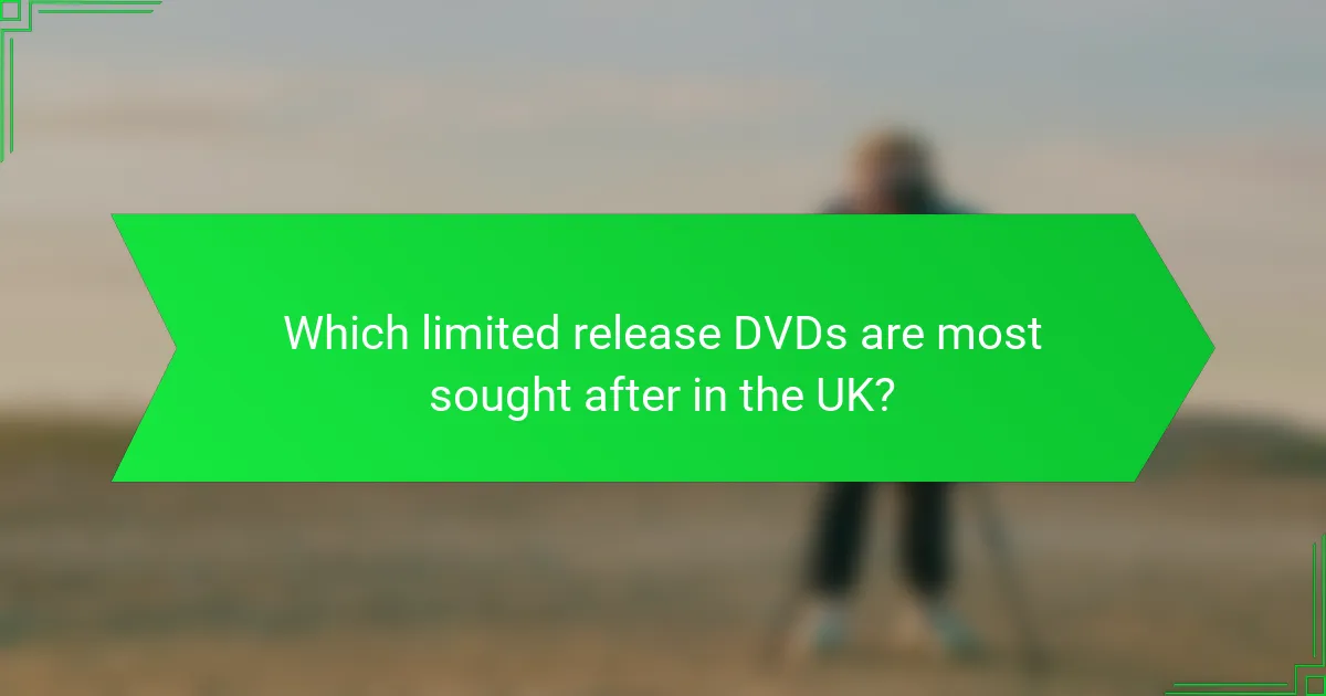 Which limited release DVDs are most sought after in the UK?