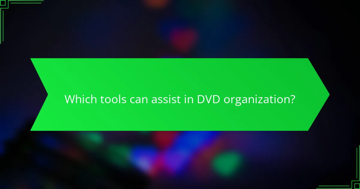 Which tools can assist in DVD organization?